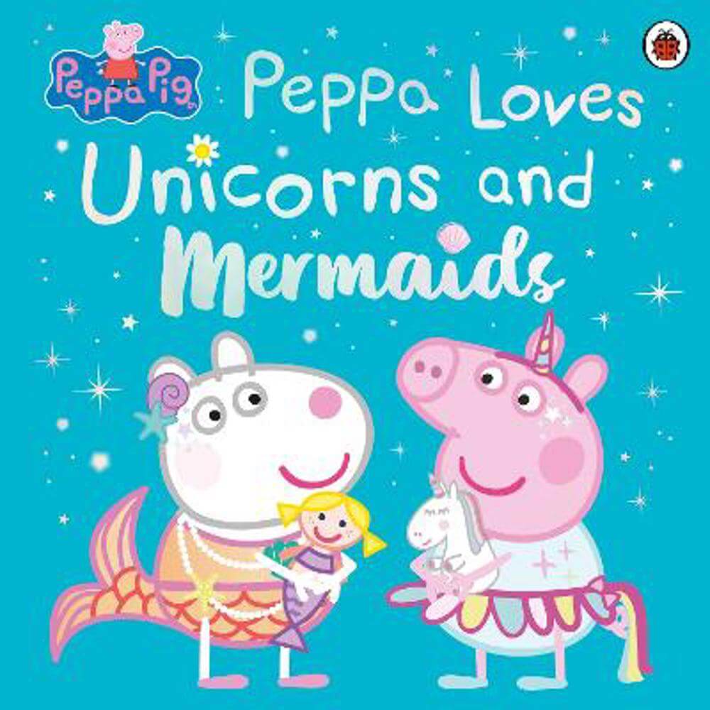 Peppa Pig: Peppa Loves Unicorns and Mermaids (Paperback)